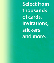 Select from thousands of cards, invitations, stickers, and more.